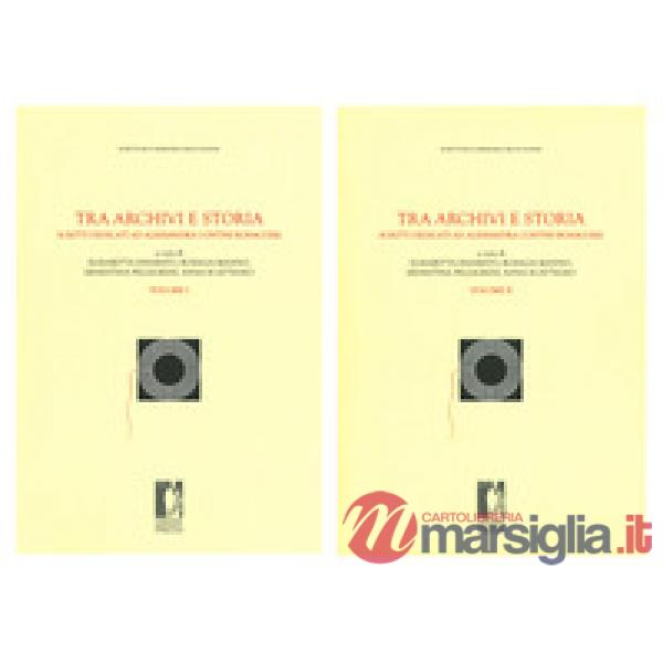 Tra archivi e storia. Scritti dedicati ad Alessandra Contini Bonacossi