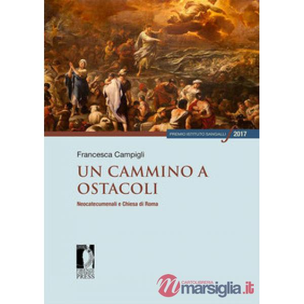 Cammino a ostacoli. Neocatecumenali e Chiesa di Roma (Un)