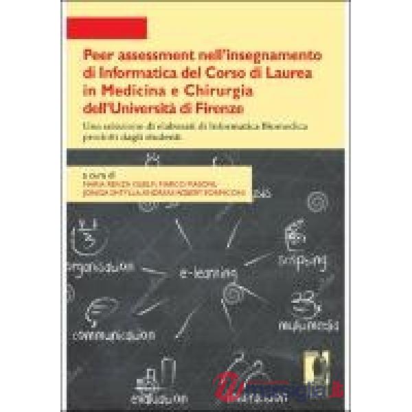 Peer assessment nell'insegnamento di informatica del corso di laurea in medicina e chirurgia dell'Università di Firenze. Una sel