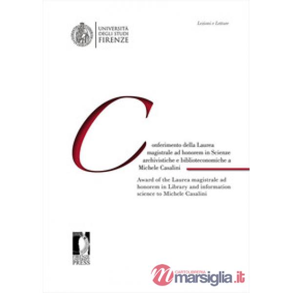 Conferimento della Laurea magistrale ad honorem in scienze archivistiche e biblioteconomiche a Michele Casalini-Award of the Lau