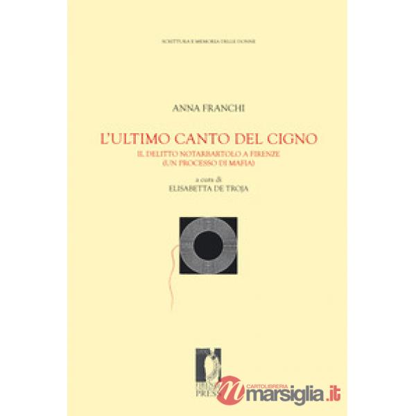 Ultimo canto del cigno. Il delitto Notarbartolo a Firenze (un processo di mafia) (L')