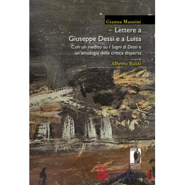 Lettere a Giuseppe Dessí e a Luisa. Con un inedito su «I sogni di Dessí» e un'antologia della critica dispersa