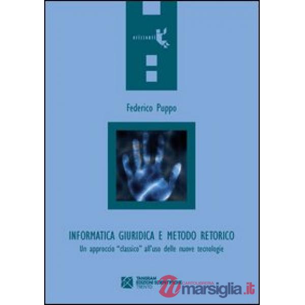 Informatica giuridica e metodo retorico. Un approccio «classico» all'uso delle nuove tecnologie