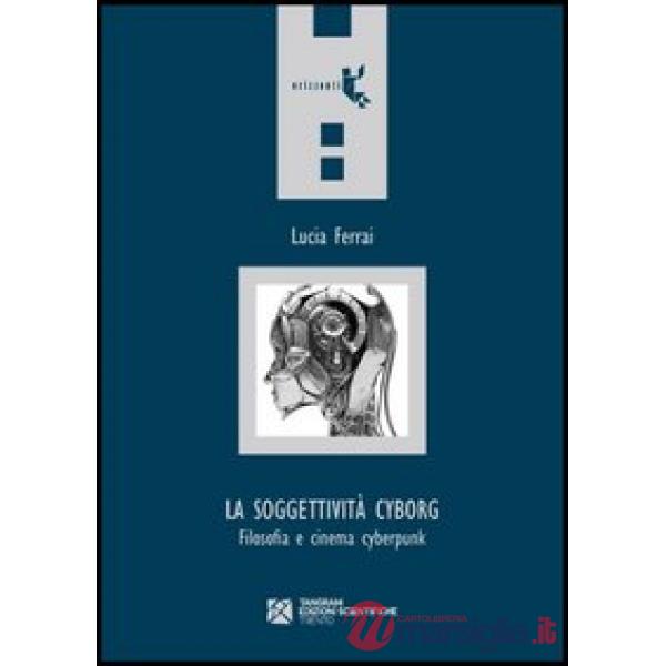 La soggettività cyborg. Filosofia e cinema cyberpunk