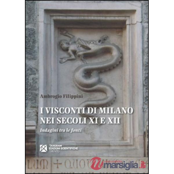 I Visconti di Milano nei secoli XI e XII. Indagini tra le fonti