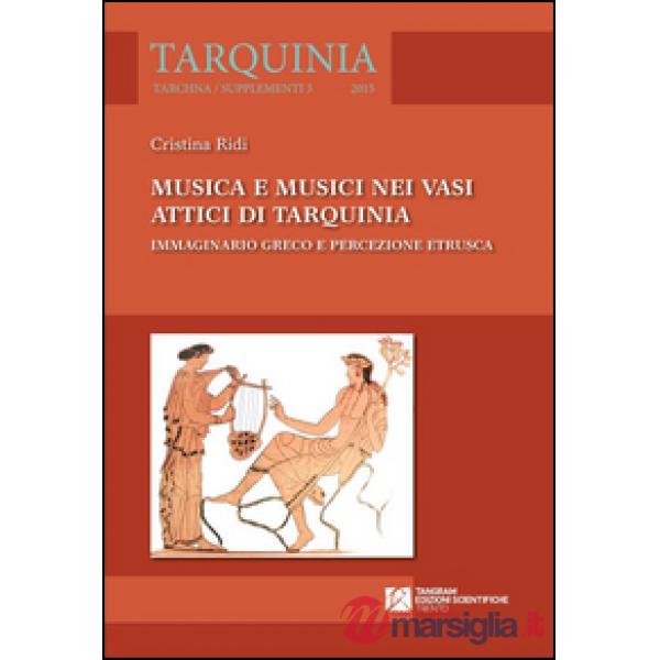 Musica e musici nei vasi attici di Tarquinia. Immaginario greco e percezione etrusca