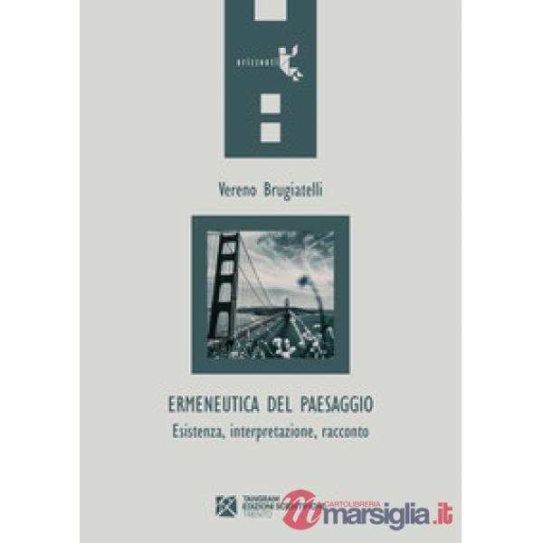 Ermeneutica del paesaggio. Esistenza, interpretazione, racconto