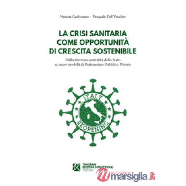 La crisi sanitaria come opportunità di crescita sostenibile. Dalla ritrovata centralità dello Stato ai nuovi modelli di Partenar