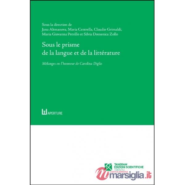 Sous le prisme de la langue et de la littérature. Mélanges en l'honneur de Carolina Diglio