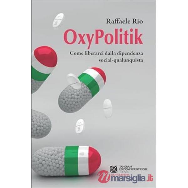 OxyPolitik. Come liberarci dalla dipendenza social-qualunquista