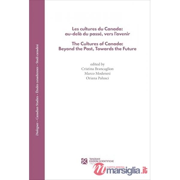 Les cultures du Canada: au-delà du passé, vers l'avenir. The Cultures of Canada: Beyond the Past, Towards the Future