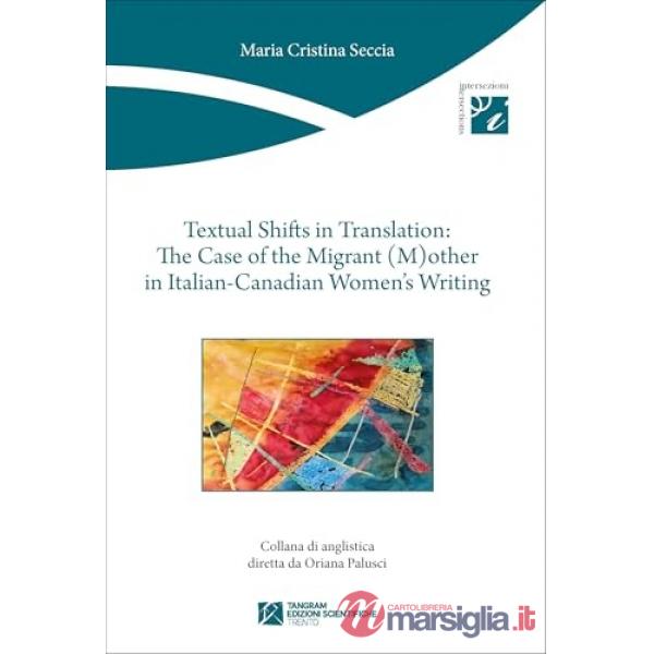 Textual Shifts in Translation: The Case of the Migrant (M)other in Italian-Canadian Women's Writing