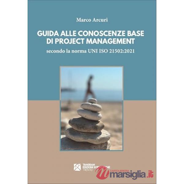 Guida alle conoscenze base di project management secondo la norma UNI ISO 21502:2021
