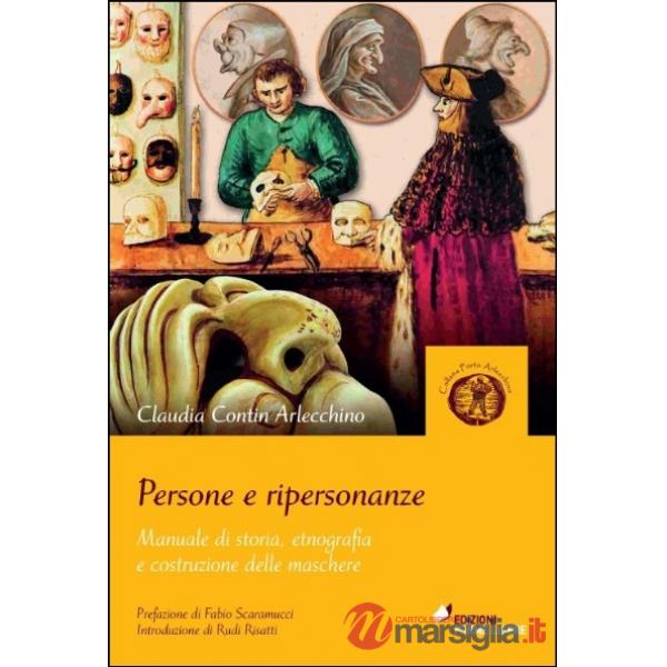 Persone e ripersonanze. Manuale di storia, etnografia e costruzione delle maschere