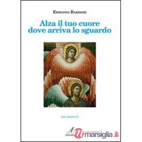 Alza il tuo cuore dove arriva lo sguardo