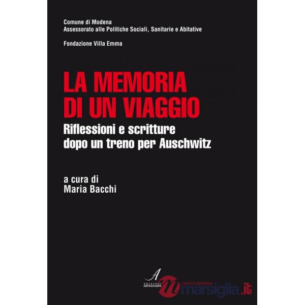 Memoria di un viaggio. Riflessioni e scritture dopo un treno per Auschwitz (La)