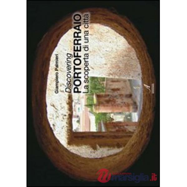 Discovering Portoferraio. La scoperta di una città. Ediz. italiana e inglese