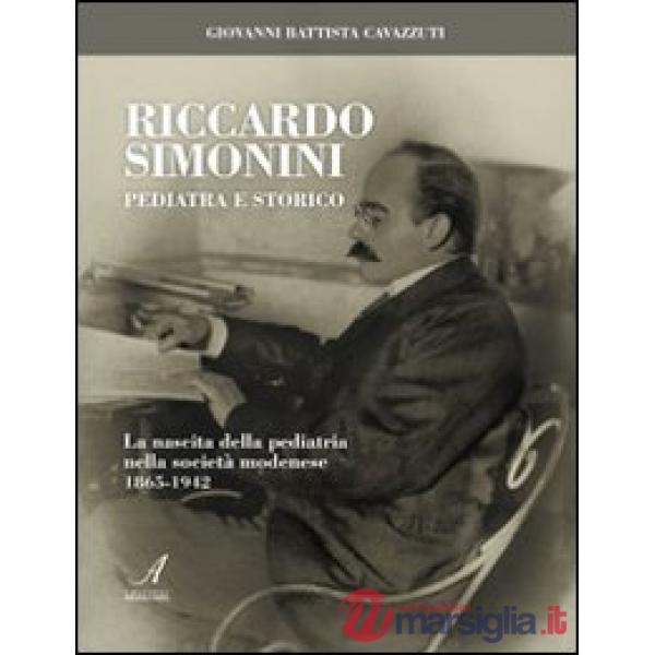 Riccardo Simonini pediatra e storico. La nascita della pediatria nella società modenese 1865-1942