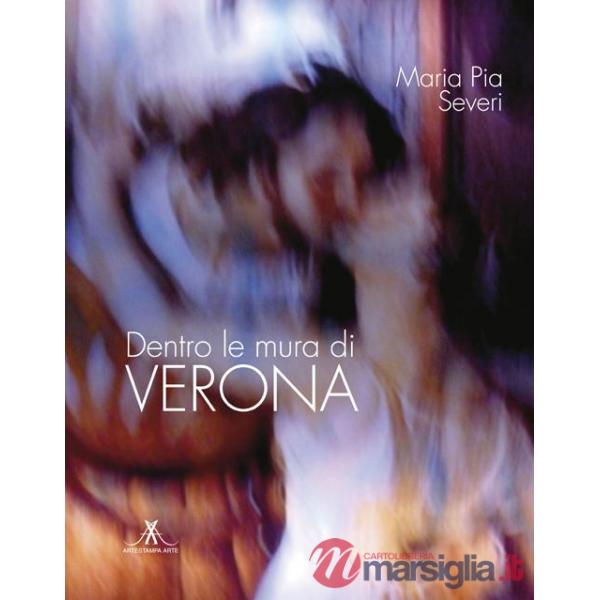 Dentro le mura di Verona. Ediz. illustrata