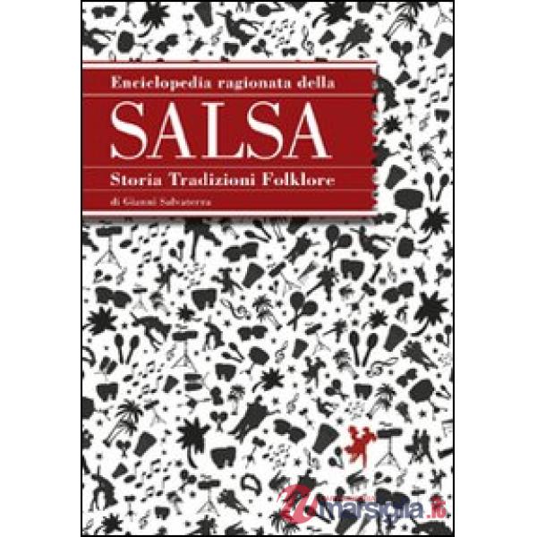 Enciclopedia ragionata della salsa. Storia tradizioni folklore