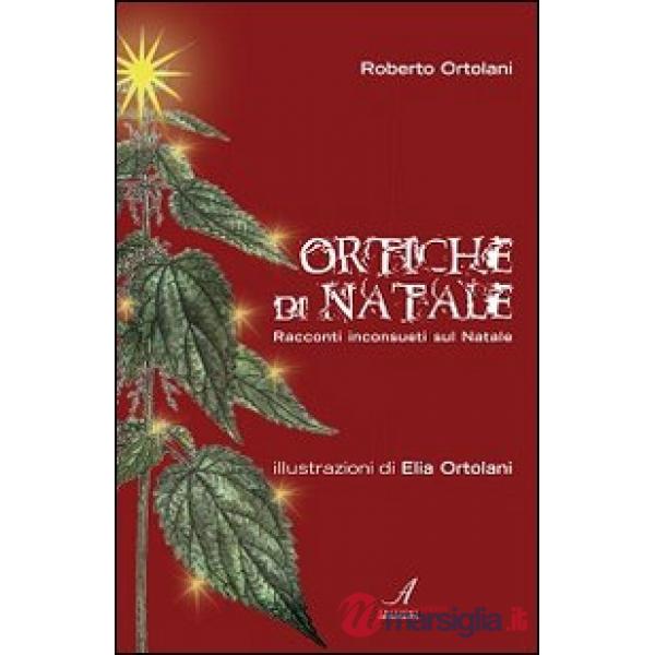 Ortiche di Natale. Racconti inconsueti sul Natale