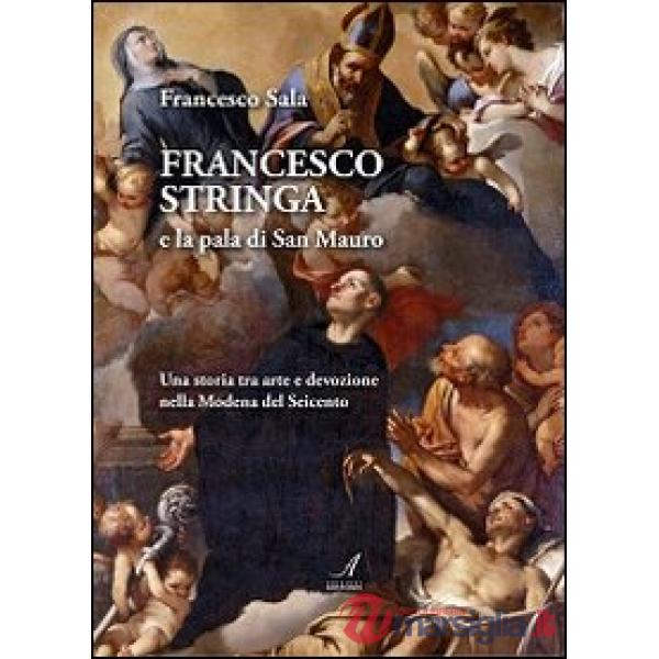 Francesco Stringa e la pala di San Mauro. Una storia tra arte e devozione nella Modena del Seicento