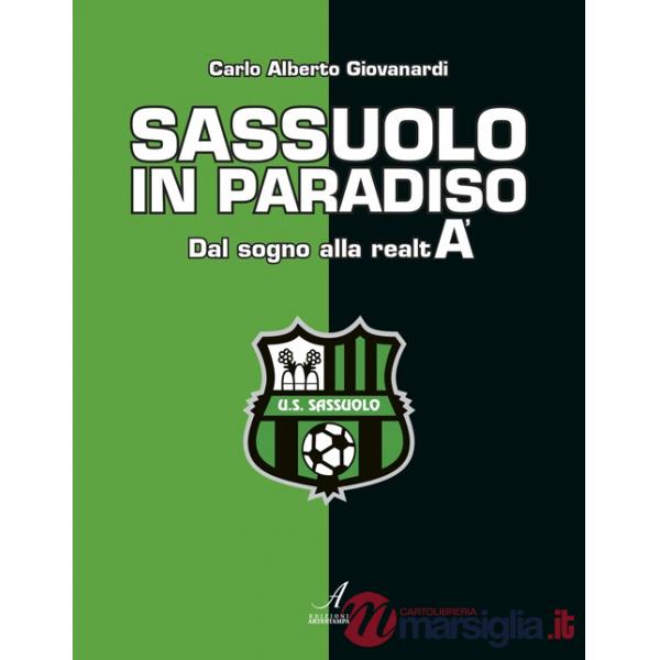Sassuolo in paradiso. Dal sogno alla realtà