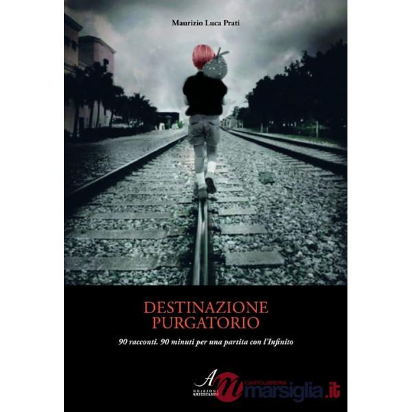 Destinazione purgatorio. 90 racconti. 90 minuti per una partita con l'infinito