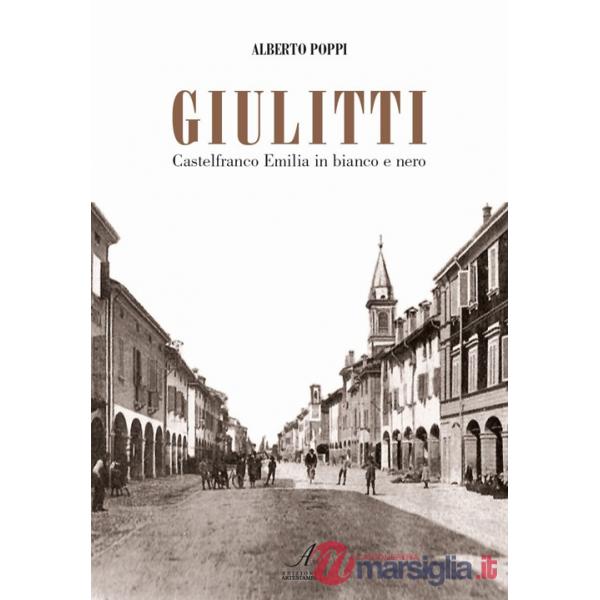 Giulitti. Castelfranco Emilia in bianco e nero