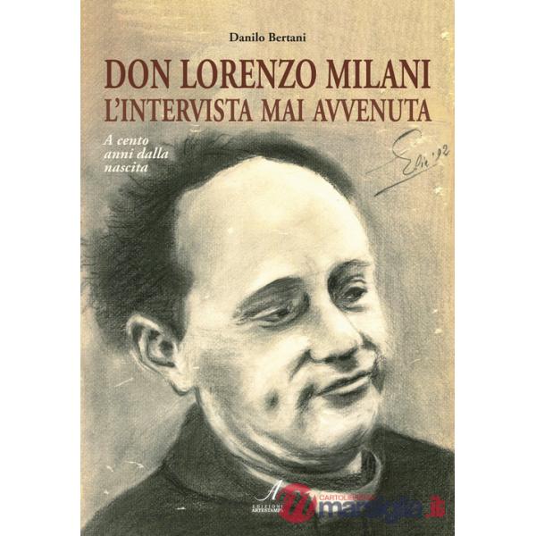 Don Lorenzo Milani. L'intervista mai avvenuta. A cento anni dalla nascita