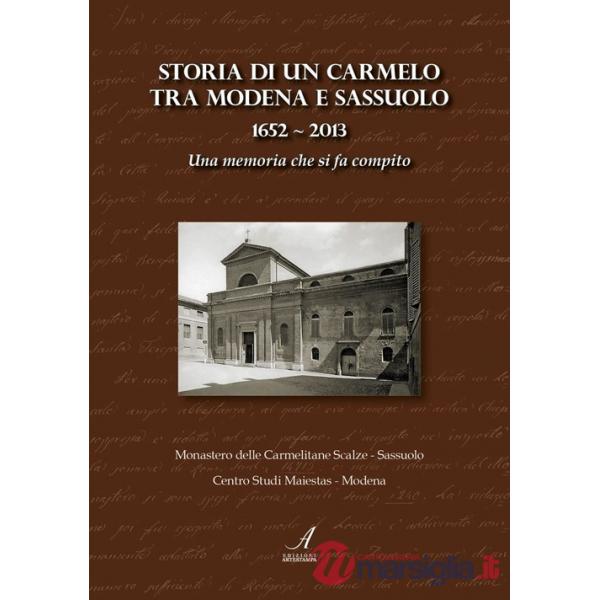 Storia di un Carmelo tra Modena e Sassuolo (1652-2013). Una memoria che si fa compito