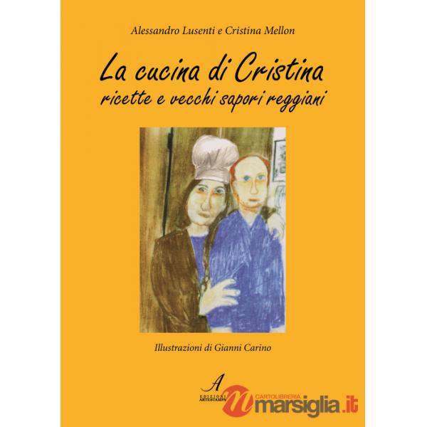 Cucina di Cristina. Ricette e vecchi sapori reggiani (La)