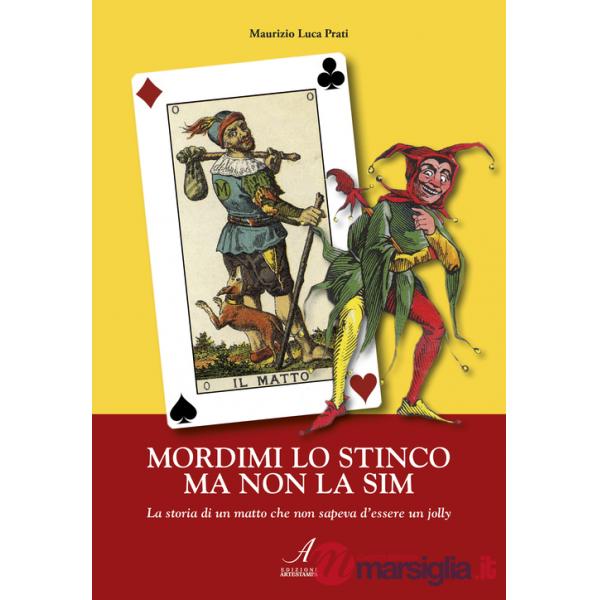 Mordimi lo stinco ma non la sim. La storia di un matto che non sapeva d'essere un jolly