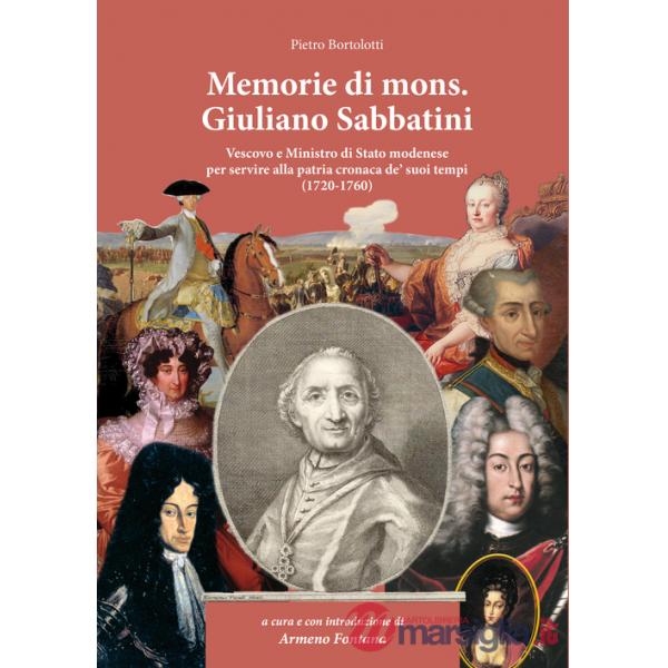 Memorie di Mons. Giuliano Sabbatini. Vescovo e Ministro di Stato modenese (1720-1760)