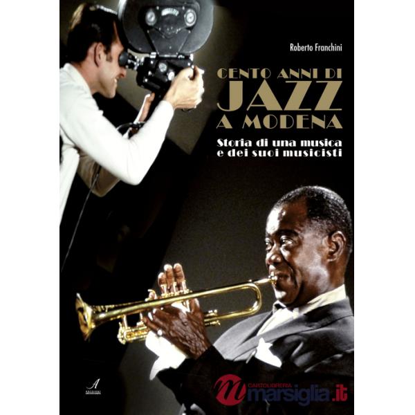 Cento anni di jazz a Modena. Storia di una musica e dei suoi musicisti