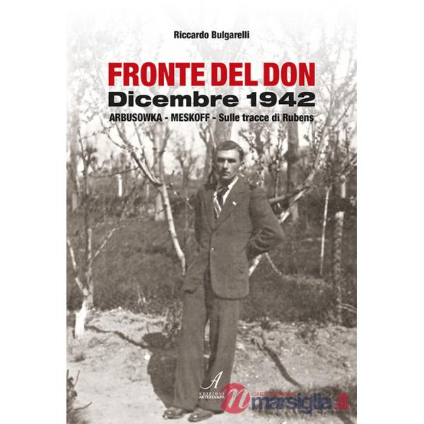 Fronte del Don. Dicembre 1942. Arbusowka-Meskoff. Sulle tracce di Rubens