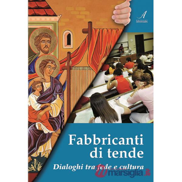 Fabbricanti di tende. Dialoghi tra fede e cultura