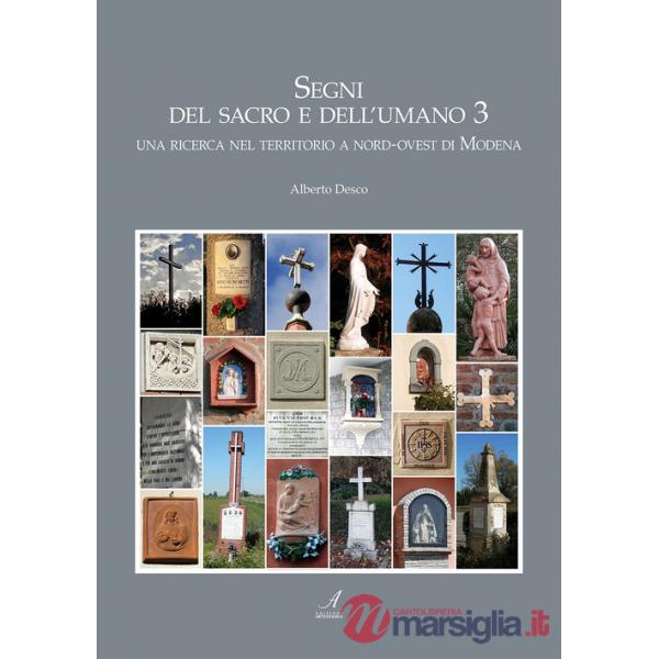 Segni del sacro e dell'umano. Vol. 3: Una ricerca nel territorio a nord-ovest di Modena
