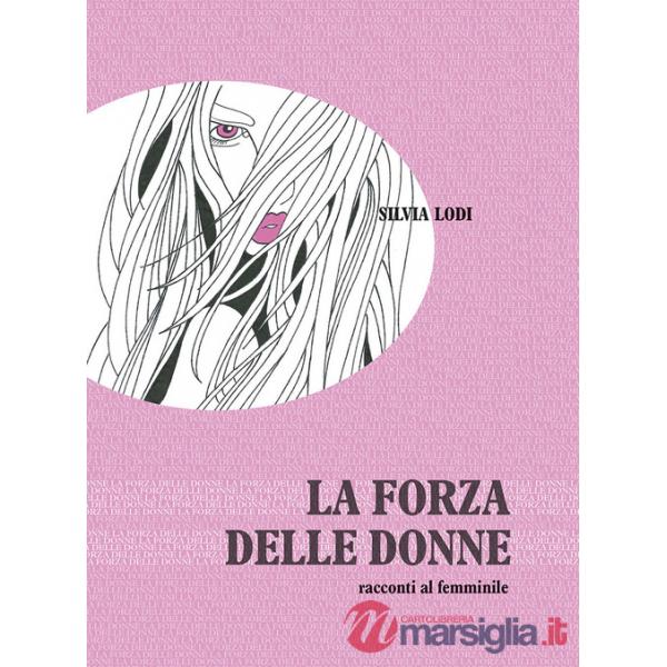 Forza della donne. Racconti al femminile (La)