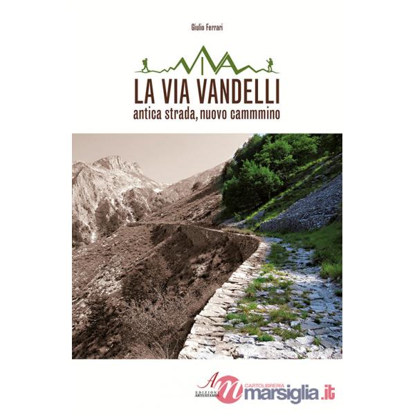 Via Vandelli. Antica strada, nuovo cammino (La)
