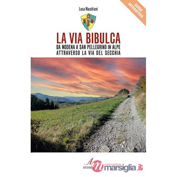 Via Bibulca. Da Modena a San Pellegrino il Alpe, attraverso la Via del Secchia (La)