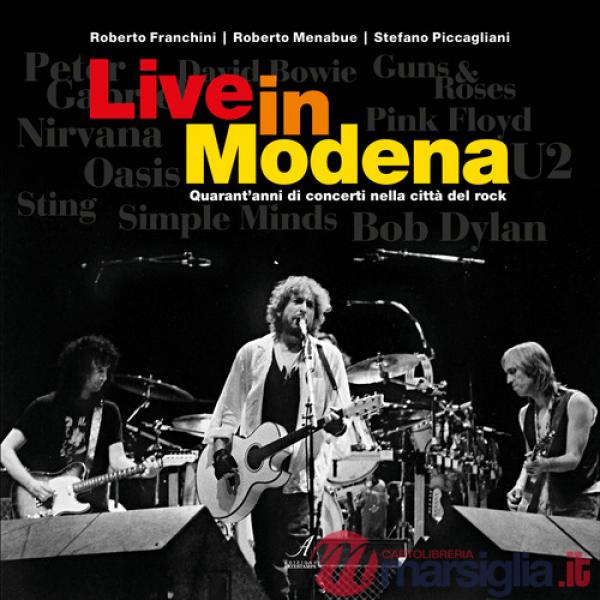 Live in Modena. Quarant'anni di concerti nella città del rock