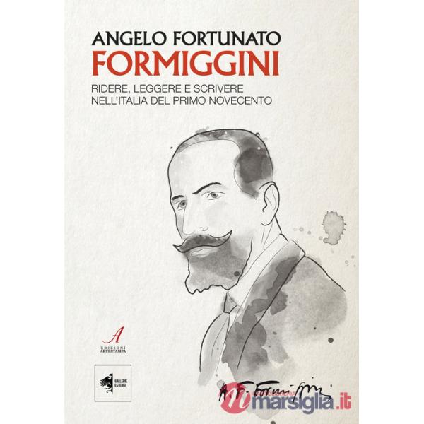 Angelo Fortunato Formiggini. Ridere, leggere e scrivere nell'Italia del primo Novecento