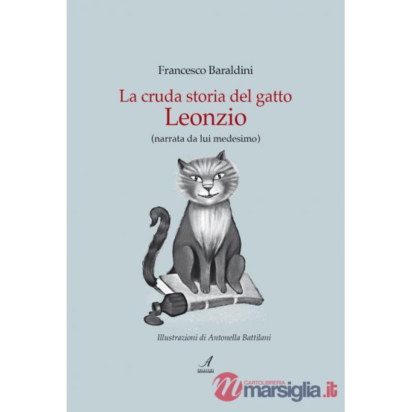 Cruda storia del gatto Leonzio (narrata da lui medesimo) (La)