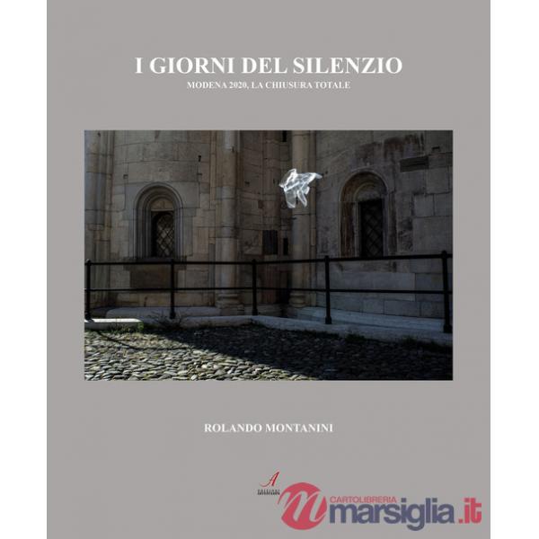 Giorni del silenzio. Modena 2020, la chiusura totale (I)