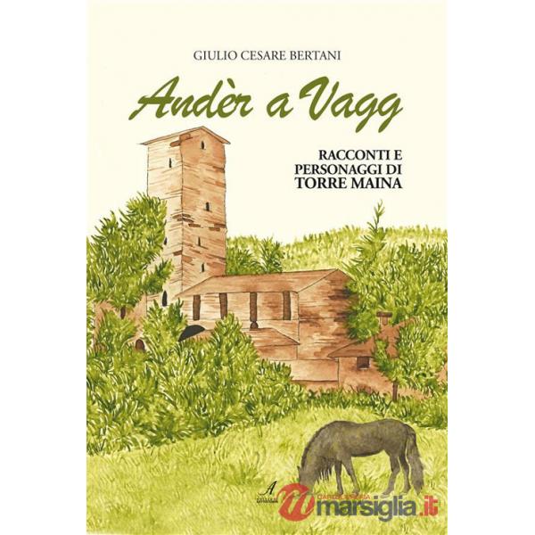 Andèr a Vagg. Racconti e personaggi di Torre Maina