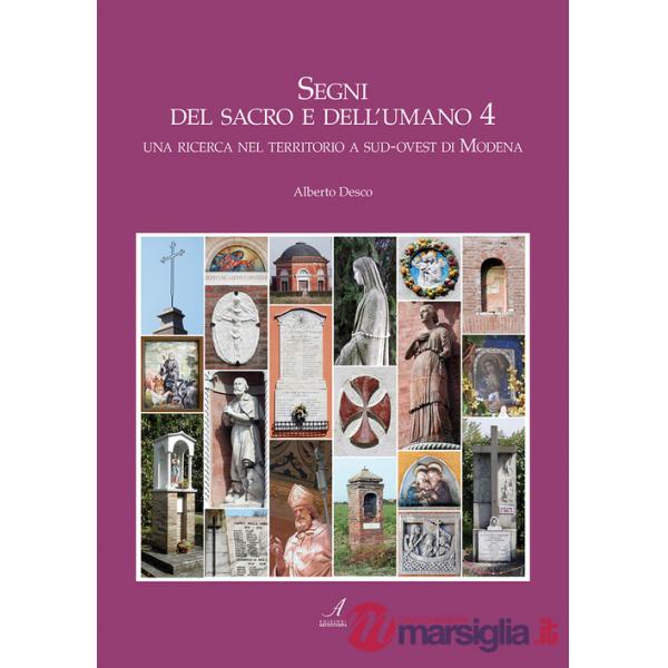 Segni del sacro e dell'umano. Vol. 4: Una ricerca nel territorio a sud-ovest di Modena
