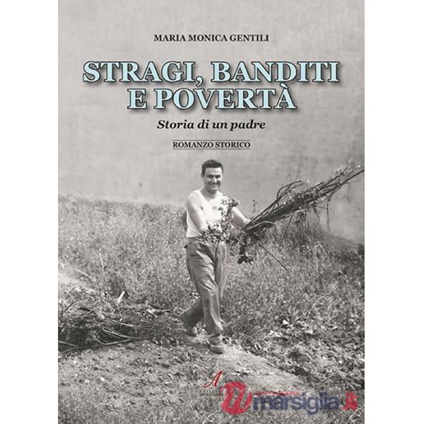 Stragi, banditi, povertà. Storia di un padre