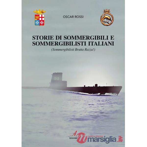 Sommergibili e sommergibilisti italiani. Sommergibilisti brutta razza!