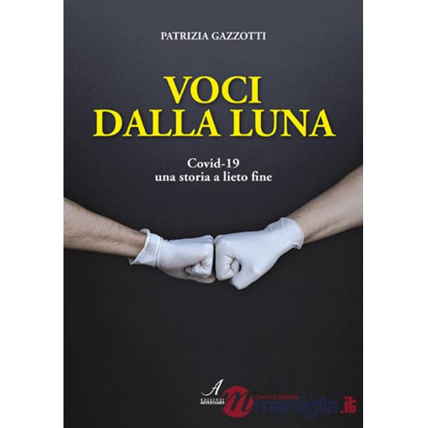 Voci dalla luna. Covid-19 una storia a lieto fine